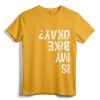 Is My Bike Okay? Funny T-Shirt - Humorous Biking Apparel for Motorcycle & BMX Cyclists