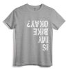 Is My Bike Okay? Funny T-Shirt - Humorous Biking Apparel for Motorcycle & BMX Cyclists